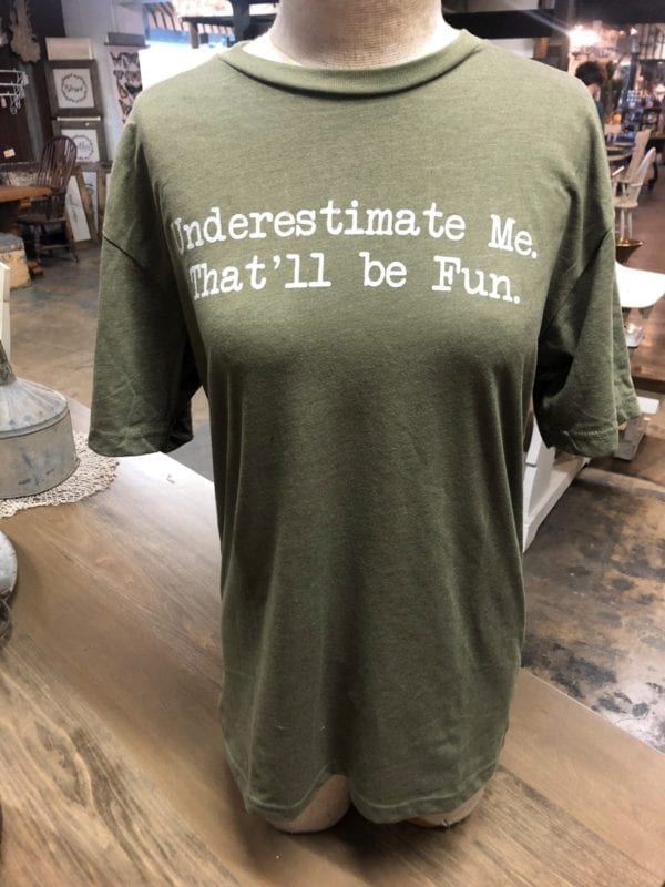 "Underestimate Me" Shirt Waco Shopping